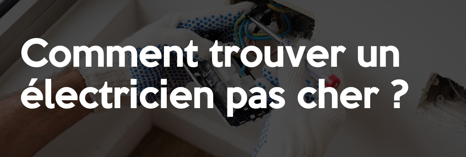 Comment trouver un électricien pas cher 